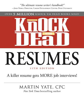 Knock 'em Dead Resumes: A Killer Resume Gets More Job Interviews! - Yate, Martin