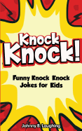 Knock Knock! 150+ Knock Knock Jokes for Kids: Funny Jokes for Kids