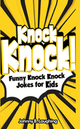 Knock Knock!: Funny Knock Knock Jokes for Kids