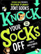 Knock Your Socks Off: A Book of Knock-Knock Jokes