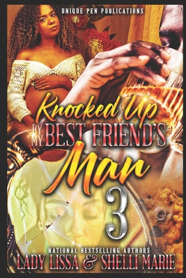 Knocked Up by My Best Friend's Man 3 - Marie, Shelli, and Lissa, Lady