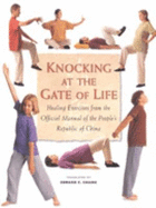 Knocking at the Gate of Life: And Other Healing Exercises from China