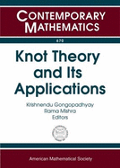 Knot Theory and Its Applications: Icts Program, Knot Theory and Its Applications, December 10-20, 2013, Iiser Mohali, India