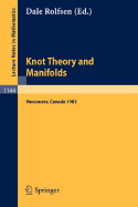 Knot Theory and Manifolds: Proceedings of a Conference Held in Vancouver, Canada, June 2-4, 1983 - Rolfsen, Dale (Editor)
