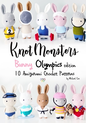 Knotmonsters: Bunny Olympics edition: 10 Amigurumi Crochet Patterns - Aquino, Sushi (Photographer), and Cao, Michael