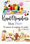 Knotmonsters Edici?n Dulces: 50 patrones de amigurumi de crochet