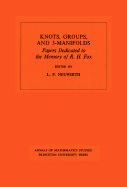 Knots, Groups and 3-Manifolds: Papers Dedicated to the Memory of R.H. Fox