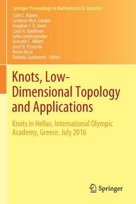 Knots, Low-Dimensional Topology and Applications: Knots in Hellas, International Olympic Academy, Greece, July 2016 - Adams, Colin C. (Editor), and Gordon, Cameron McA. (Editor), and Jones, Vaughan F.R. (Editor)