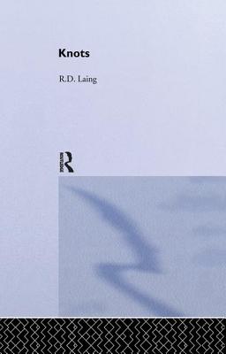 Knots: Selected Works of RD Laing: Vol 7 - Laing, RD