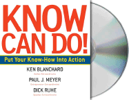 Know Can Do!: Put Your Know-How Into Action - Meyer, Paul J, and Ruhe, Dick, and Blanchard, Ken