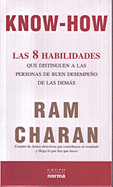 Know-How. Las 8 Habilades Que Distinguen a Las Personas De Buen Desempe??O De Las Demas (Spanish Edition) - Ram Charam