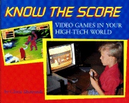 Know the Score: Video Games in Your High-Tech World