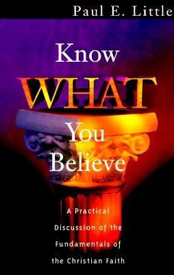 Know What You Believe - Little, Paul E, and Little, Marie (Preface by)
