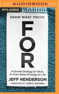 Know What You're for: A Growth Strategy for Work, an Even Better Strategy for Life