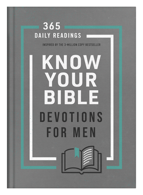 Know Your Bible Devotions for Men: 365 Daily Readings Inspired by the 3-Million Copy Bestseller - Sumner, Tracy M