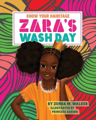 Know Your Hairitage: Zara's Wash Day - Walker, Zenda M, and Foronda, Anthony M (Designer)