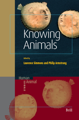 Knowing Animals - Simmons, Laurence, and Armstrong, Philip (Editor)