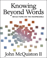 Knowing Beyond Words: Reflections on the Inexpressible