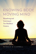 Knowing Body, Moving Mind: Ritualizing and Learning at Two Buddhist Centers