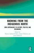 Knowing from the Indigenous North: Smi Approaches to History, Politics and Belonging