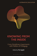 Knowing from the Inside: Cross-Disciplinary Experiments with Matters of Pedagogy