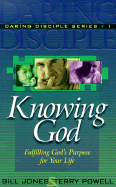 Knowing God: Fulfilling God's Purpose for Your Life - Jones, Bill, and Powell, Terry, Dr.