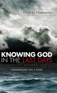 Knowing God in the Last Days: Commentary on 2 Peter