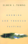 Knowing God Through Fasting