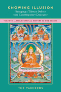 Knowing Illusion: Bringing a Tibetan Debate Into Contemporary Discourse: Volume II: Translations