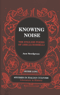 Knowing Noise: The English Poems of Amelia Rosselli - Scaglione, Aldo (Editor), and Snodgrass, Ann