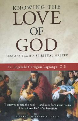 Knowing the Love of God - Garrigou-Lagrange, Fr Reginald