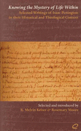 Knowing the Mystery of Life Within: Selected Writings of Isaac Penington in Their Historical and Theological Context