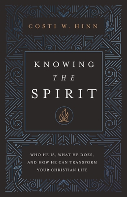 Knowing the Spirit: Who He Is, What He Does, and How He Can Transform Your Christian Life - Hinn, Costi W