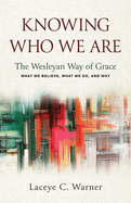 Knowing Who We Are: The Wesleyan Way of Grace