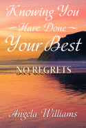 Knowing You Have Done Your Best No Regrets