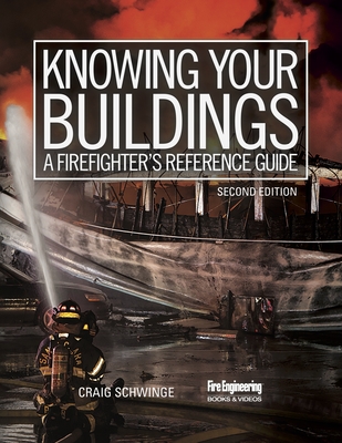Knowing Your Buildings: A Firefighter's Reference Guide - Schwinge, Craig