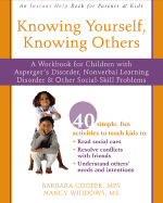 Knowing Yourself, Knowing Others: A Workbook for Children with Asperger's Disorder, Nonverbal Learning Disorder, and Other Social-Skill Problems - Cooper, Barbara, Ed, and Widdows, Nancy