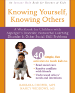 Knowing Yourself, Knowing Others: A Workbook for Children with Asperger's Disorder, Nonverbal Learning Disorder & Other Social-Skill Problems