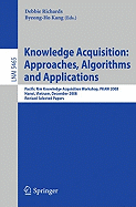 Knowledge Acquisition: Approaches, Algorithms and Applications: Pacific Rim Knowledge Acquisition Workshop, Pkaw 2008, Hanoi, Vietnam, December 15-16, 2008, Revised Selected Papers