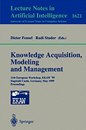 Knowledge Acquisition, Modeling and Management: 11th European Workshop, Ekaw'99, Dagstuhl Castle, Germany, May 26-29, 1999, Proceedings