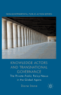 Knowledge Actors and Transnational Governance: The Private-Public Policy Nexus in the Global Agora