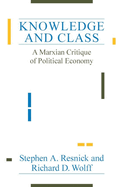 Knowledge and Class: A Marxian Critique of Political Economy
