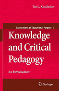 Knowledge and Critical Pedagogy: An Introduction - Kincheloe, Joe L, Professor