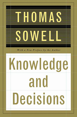 Knowledge and Decisions - Sowell, Thomas