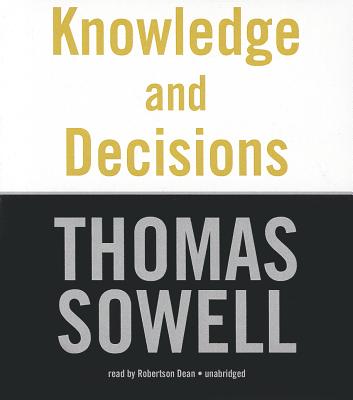 Knowledge and Decisions - Sowell, Thomas (Preface by), and Dean, Robertson (Read by)