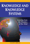 Knowledge and Knowledge Systems: Learning from the Wonders of the Mind