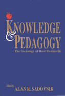 Knowledge and Pedagogy: The Sociology of Basil Bernstein
