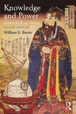 Knowledge and Power: Science in World History - Burns, William