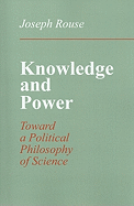 Knowledge and Power: Toward a Political Philosophy of Science