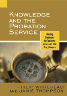 Knowledge and the Probation Service: Raising Standards for Trainees, Assessors and Practitioners